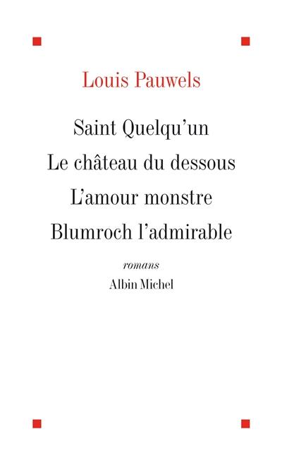 Saint Quelqu'un. Le Château du dessous. L'Amour monstre