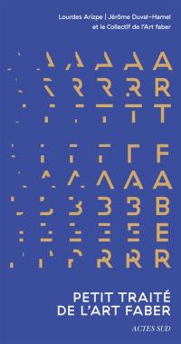 Petit traité de l'Art faber : quand les arts racontent les mondes économiques autant qu'ils les façonnent Petit traité de l'Art faber : quand les arts racontent les mondes économiques autant qu'ils les façonnent