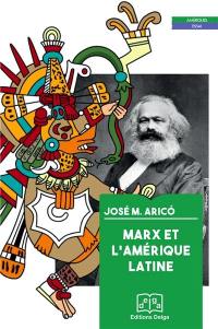 Marx et l'Amérique latine Marx et l'Amérique latine