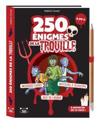 250 énigmes de la trouille : messages codés, mystères à résoudre, jeux de logique : à emporter où tu veux !