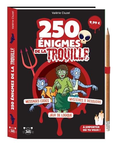 250 énigmes de la trouille : messages codés, mystères à résoudre, jeux de logique : à emporter où tu veux !