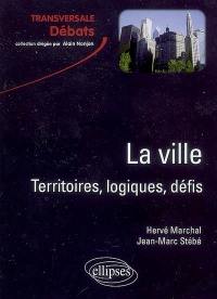 La ville : territoires, logiques, défis La ville : territoires, logiques, défis