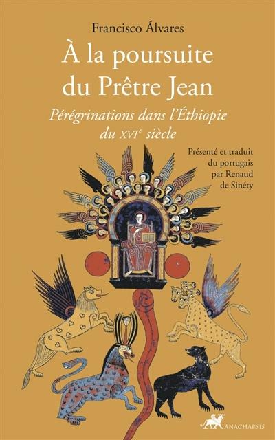 A la poursuite du prêtre Jean : pérégrinations dans l'Ethiopie du XVIe siècle