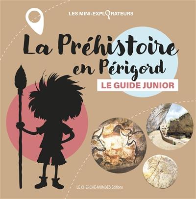 La préhistoire en Périgord : le guide junior