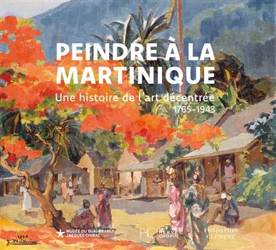 Peindre à la Martinique : exposition, Le François (Martinique), Fondation Clément, du 6 février au 26 avril 2026