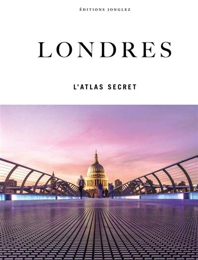 Londres : l'atlas secret