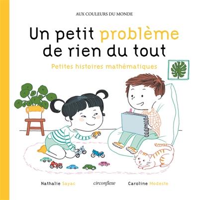 Un petit problème de rien du tout : petites histoires mathématiques Un petit problème de rien du tout : petites histoires mathématiques