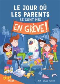 Le jour où les parents.... Le jour où les parents se sont mis en grève !