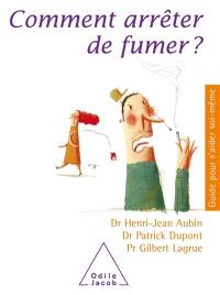 Comment arrêter de fumer ? Comment arrêter de fumer ?