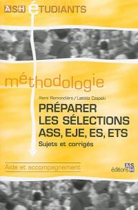 Préparer les sélections ASS, EJE, ES, ETS : sujets et corrigés : aide et accompagnement