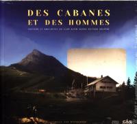Des cabanes et des hommes : histoire et anecdotes du Club alpin suisse section Gruyère