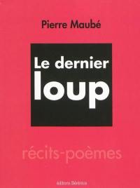 Le dernier loup : récits-poèmes Le dernier loup : récits-poèmes