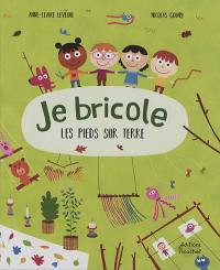 Je bricole les pieds sur terre