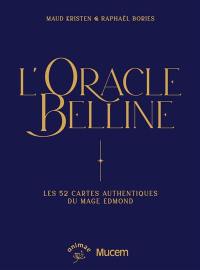 L'oracle Belline : les 52 cartes authentiques du mage Edmond entièrement décryptées : redécouvertes par Belline et conservées au Muceum