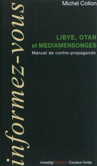 Libye, OTAN et médiamensonges : manuel de contre-propagande