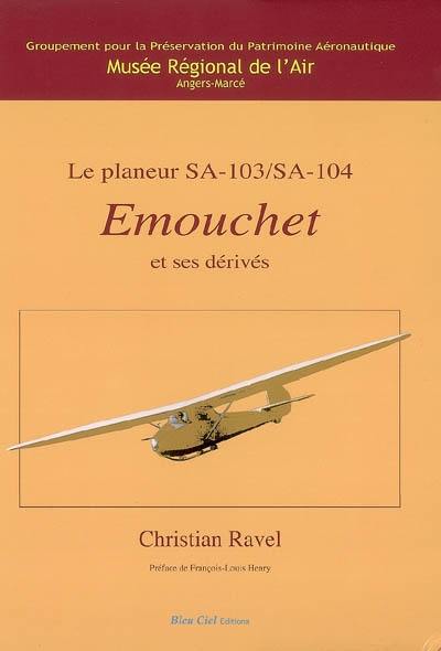 Le planeur SA-103, SA-104 Emouchet et ses dérivés Le planeur SA-103, SA-104 Emouchet et ses dérivés