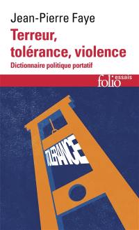 Terreur, tolérance, violence : dictionnaire politique portatif