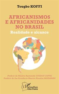 Africanismos e africanidades no Brasil : realidade e alcance
