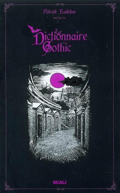 Le dictionnaire gothic Le dictionnaire gothic