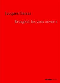 Brueghel, les yeux ouverts : brève chronique d'une révolution picturale