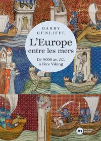 Europe entre les mers : de 9.000 av. J.-C. à l'ère viking
