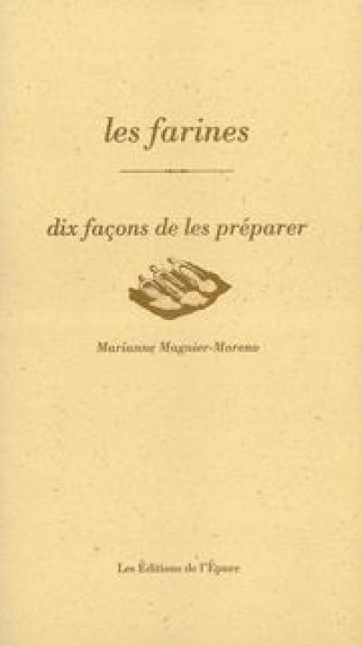 Les farines : dix façons de les préparer Les farines : dix façons de les préparer