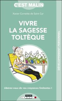 Vivre la sagesse toltèque : libérez-vous de vos croyances limitantes !