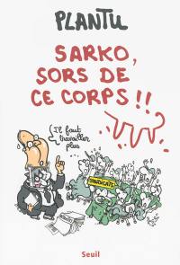 Sarko, sors de ce corps !!