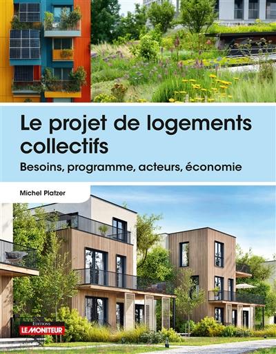 Le projet de logements collectifs : besoins, programme, acteurs, économie Le projet de logements collectifs : besoins, programme, acteurs, économie