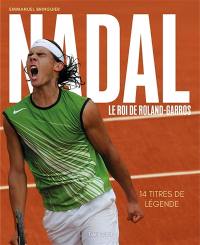 Nadal, le roi de Roland-Garros : l'histoire des 14 victoires d'un champion de légende