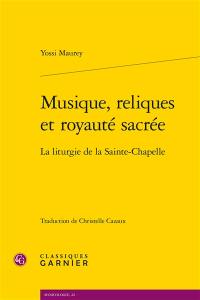 Musique, reliques et royauté sacrée : la liturgie de la Sainte-Chapelle