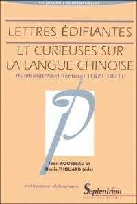 Lettres édifiantes et curieuses sur la langue chinoise : un débat philosopho-grammatical entre Wilhelm von Humboldt et Jean-Pierre Abel Rémusat (1822-1832), avec une correspondance inédite de Humboldt (1824-1831 Lettres édifiantes et curieuses sur la langue chinoise : un débat philosopho-grammatical entre Wilhelm von Humboldt et Jean-Pierre Abel Rémusat (1822-1832), avec une correspondance inédite de Humboldt (1824-1831