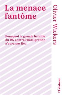 La menace fantôme : pourquoi la grande bataille contre l'immigration n'aura pas lieu