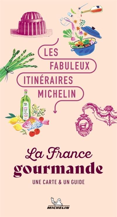 La France gourmande : une carte & un guide La France gourmande : une carte & un guide