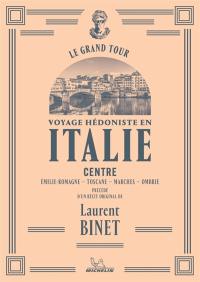 Voyage hédoniste en Italie. Vol. 3. Centre