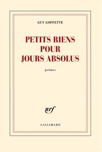 Petits riens pour jours absolus : poèmes