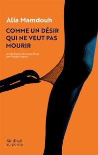 Comme un désir qui ne veut pas mourir Comme un désir qui ne veut pas mourir