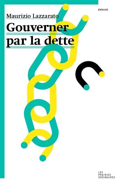 Gouverner par la dette Gouverner par la dette