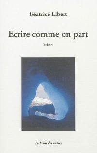 Ecrire comme on part