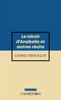 Le miroir d'Anabelle : et autres récits