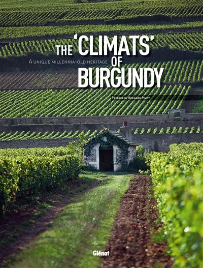 The climats of Burgundy : a unique millennia-old heritage The climats of Burgundy : a unique millennia-old heritage