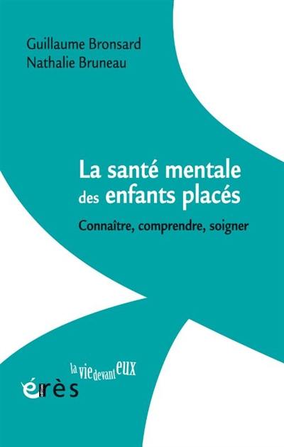 La santé mentale des enfants placés : connaître, comprendre, soigner