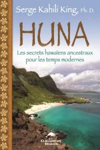 Huna : les secrets hawaïens ancestraux pour les temps modernes