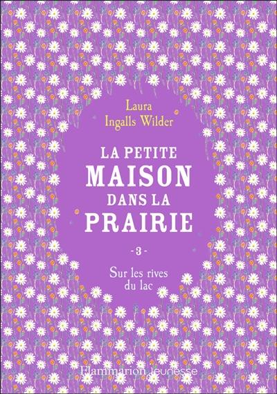 La petite maison dans la prairie. Vol. 3. Sur les rives du lac La petite maison dans la prairie. Vol. 3. Sur les rives du lac