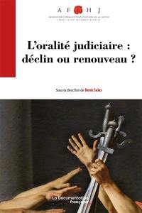 L'oralité judiciaire : déclin ou renouveau ?