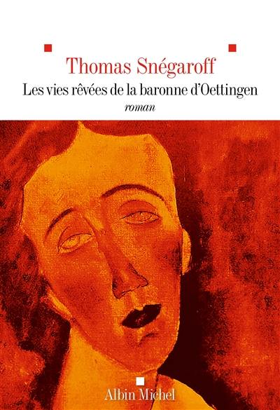Les vies rêvées de la baronne d'Oettingen Les vies rêvées de la baronne d'Oettingen