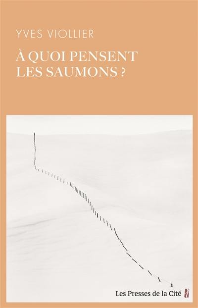 A quoi pensent les saumons ? A quoi pensent les saumons ?