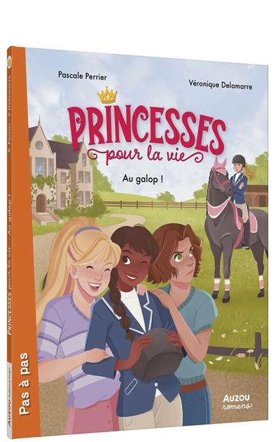 Princesses pour la vie. Au galop ! Princesses pour la vie. Au galop !