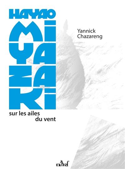 Hayao Miyazaki : sur les ailes du vent Hayao Miyazaki : sur les ailes du vent