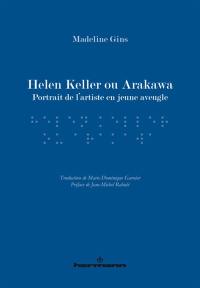 Helen Keller ou Arakawa : portrait de l'artiste en jeune aveugle